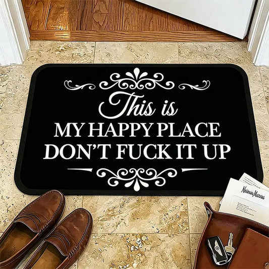 Funny “This Is My Happy Place Don’t F*ck It Up” Flannel Doormat🤣